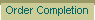 Order Completion